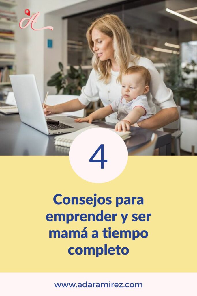 Emprender y ser mamá a tiempo completo - Ada Ramirez