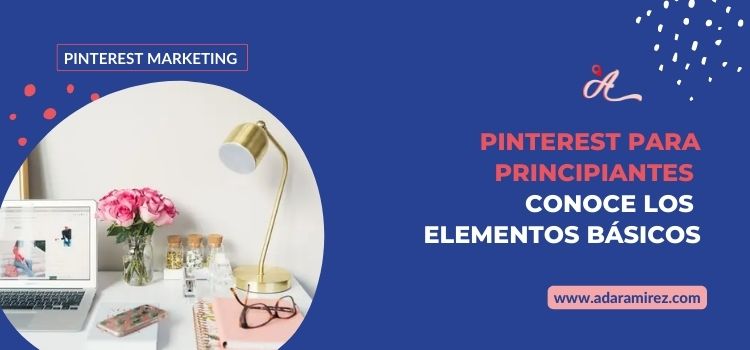 Pinterest para principiantes Conoce los elementos basicos