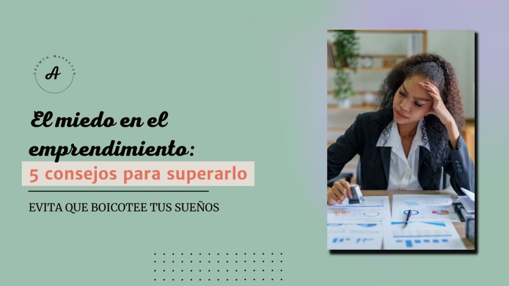 El Miedo En El Emprendimiento 5 Consejos Para Superarlo Ada Ramirez