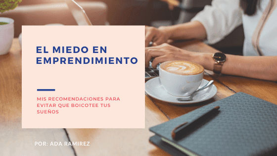 Recomendaciones para evitar el miedo en el emprendimiento