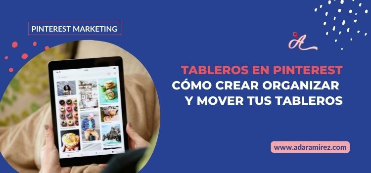 Tableros en Pinterest Crear organizar y mover tus tableros