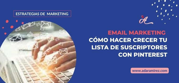 Email Marketing Como hacer crecer tu lista de suscriptores con Pinterest