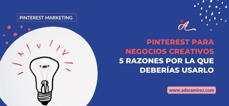 Pinterest para negocios creativos 5 razones por la que deberias usarlo