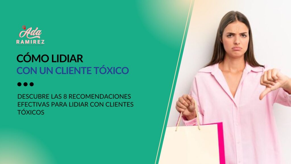 8 recomendaciones para lidiar con un cliente toxico