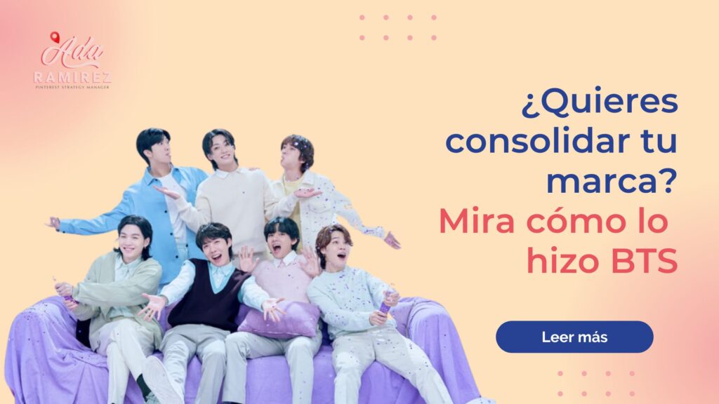 ¿Quieres consolidar tu marca? Mira cómo lo hizo BTS 7 Quieres consolidar tu marca Mira cómo lo hizo BTS