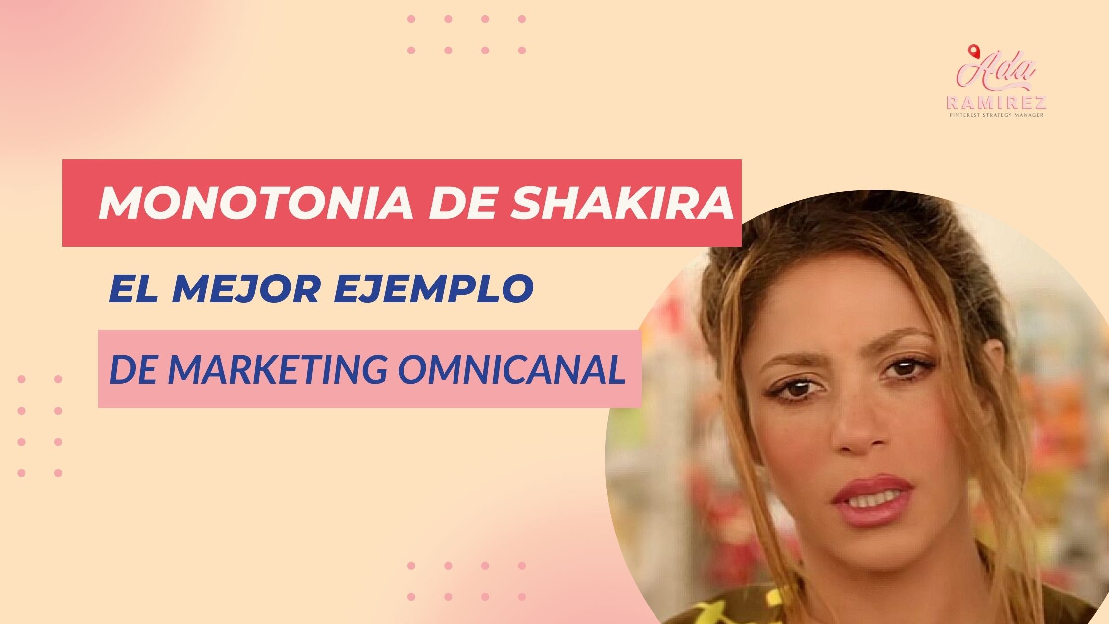 Monotonia de Shakira el mejor ejemplo del marketing omnicanal