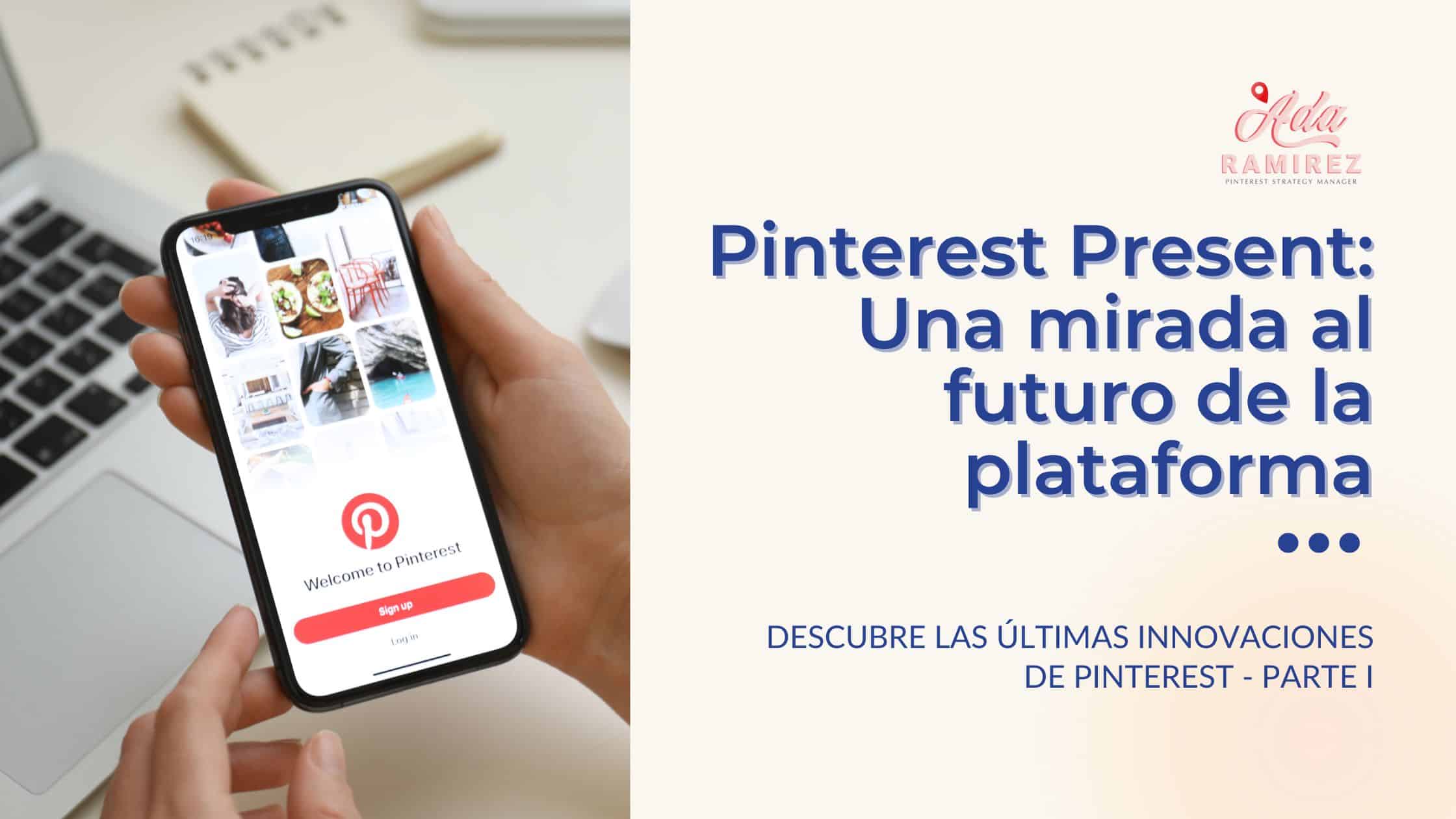 Pinterest Present La mirada hacia el futuro de la plataforma