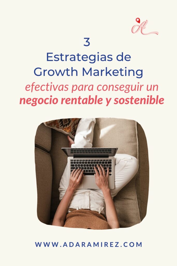 3 estretagias de growth marketing efectivas para conseguir un negocio rentable y sostenible