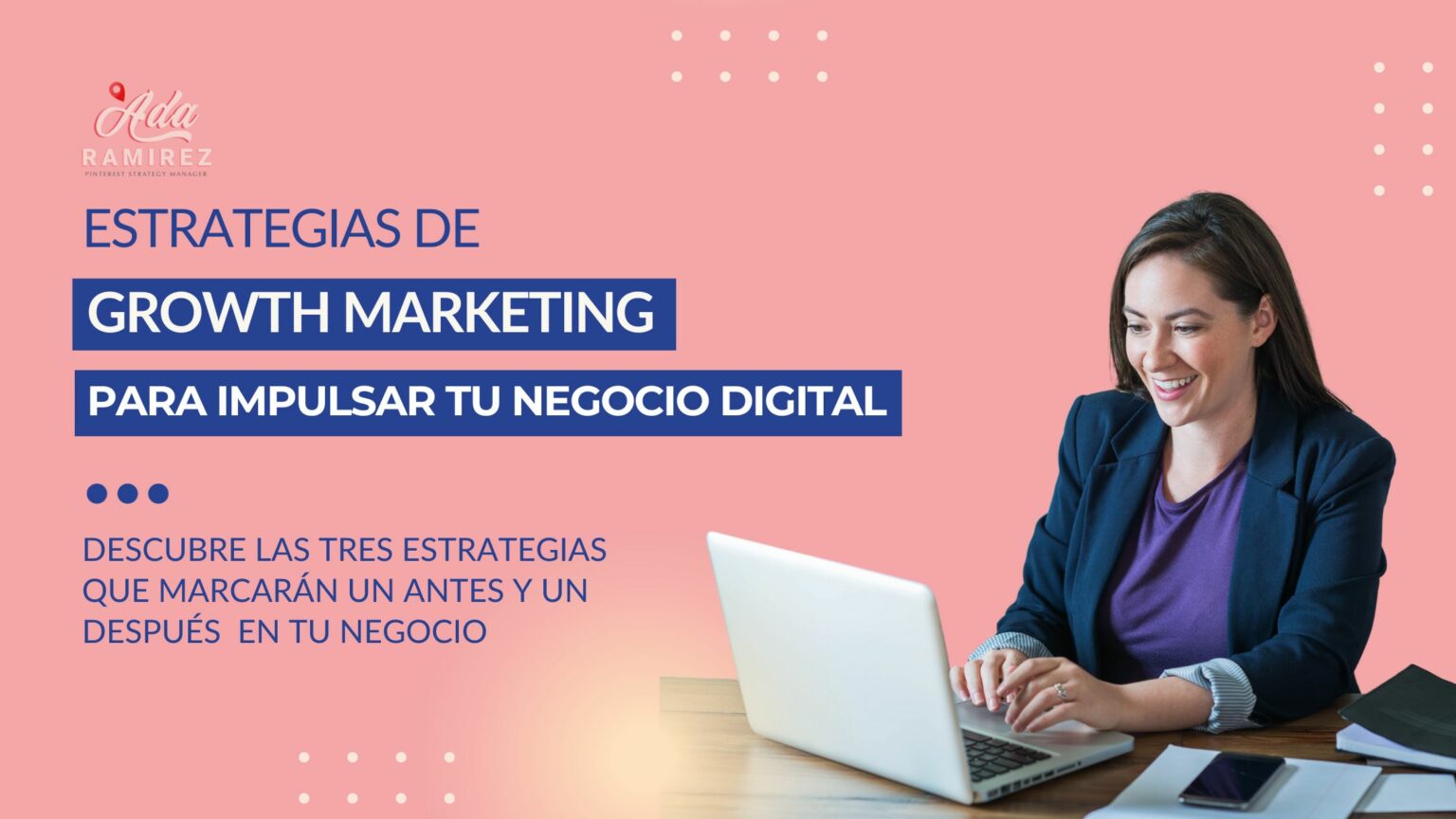 3 Estrategias de Growth Marketing para impulsar tu negocio