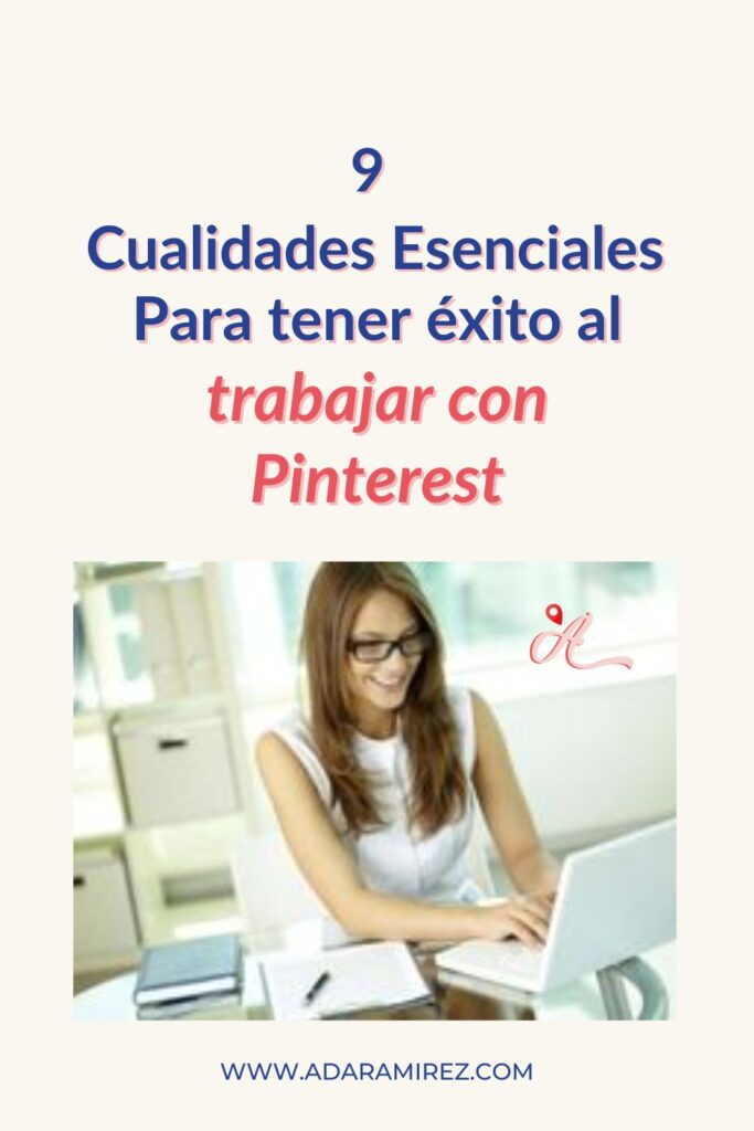 9 Cualidades para tener éxito al trabajar con Pinterest