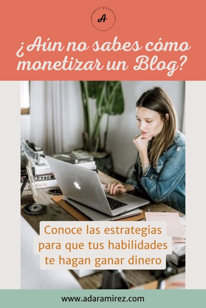 Aun no sabes como monetizar tu blog conoce 6 estrategias para hacerlo