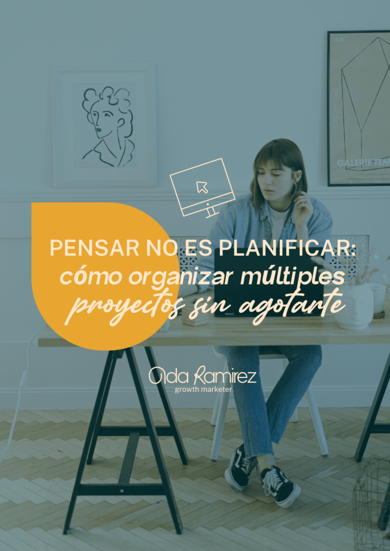 Pensar no es planificar cómo organizar múltiples proyectos sin agotarte